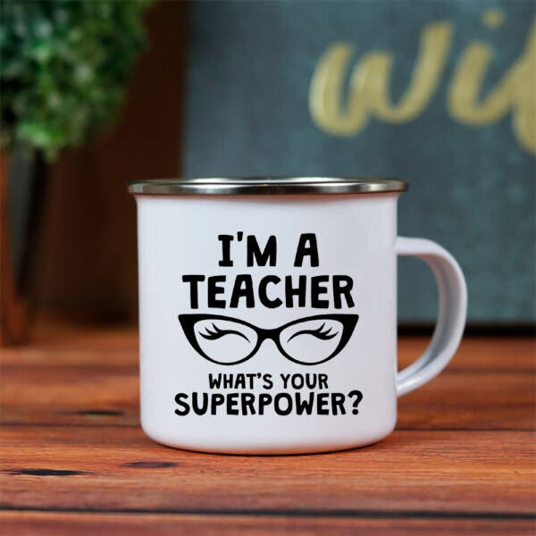 I'm A Teacher Printed Enamel Mug Coffee Juice Drink Cup 3